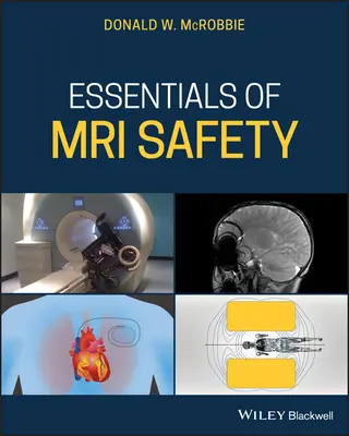 Az MRI biztonságának alapjai - Essentials of MRI Safety