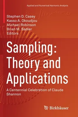 Mintavétel: Theory and Applications: Claude Shannon századik évfordulójának ünneplése - Sampling: Theory and Applications: A Centennial Celebration of Claude Shannon