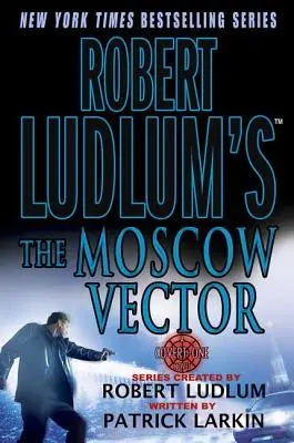 Robert Ludlum: A moszkvai vektor: A Covert-One Novel - Robert Ludlum's the Moscow Vector: A Covert-One Novel