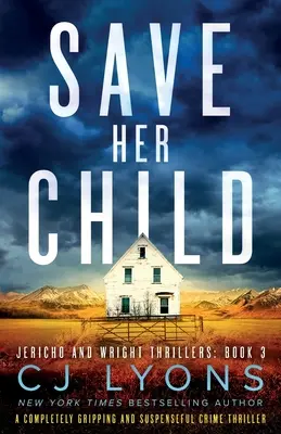 Mentsd meg a gyermekét! Egy teljesen lebilincselő és feszültséggel teli krimi - Save Her Child: A completely gripping and suspenseful crime thriller