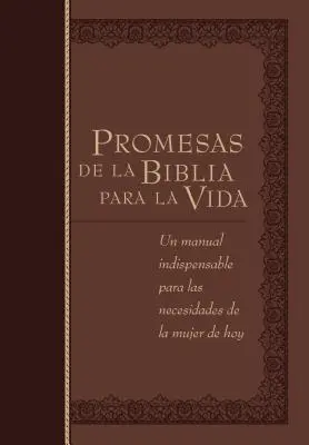 Promesas de la Biblia Para La Vida: Un Manual Indispensable Para Cada Una de Sus Necesidades