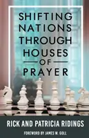 A nemzetek megváltoztatása az imaházakon keresztül - Shifting Nations Through Houses of Prayer