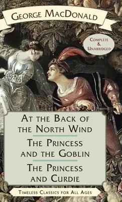 Az északi szél hátán / A hercegnő és a kobold / A hercegnő és Curdie - At the Back of the North Wind / The Princess and the Goblin / The Princess and Curdie