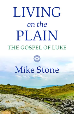 Élet a síkságon: Lukács evangéliuma - Living on the Plain: The Gospel of Luke