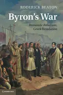 Byron háborúja: romantikus lázadás, görög forradalom - Byron's War: Romantic Rebellion, Greek Revolution