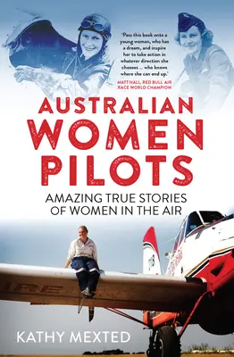 Ausztrál női pilóták: Elképesztő igaz történetek nőkről a levegőben - Australian Women Pilots: Amazing True Stories of Women in the Air