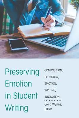 Az érzelmek megőrzése a diákok írásaiban: Innováció az alkotáspedagógiában - Preserving Emotion in Student Writing: Innovation in Composition Pedagogy