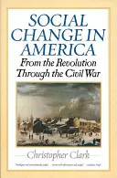 Társadalmi változások Amerikában: A forradalomtól a polgárháborúig - Social Change in America: From the Revolution Through the Civil War