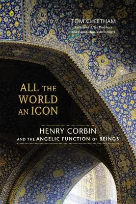 Az egész világ egy ikon: Henry Corbin és a lények angyali funkciója - All the World an Icon: Henry Corbin and the Angelic Function of Beings