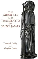 Szent Jakab csodái és fordítása: A Liber Sancti Jacobi második és harmadik könyvei - The Miracles and Translatio of Saint James: Books Two and Three of the Liber Sancti Jacobi