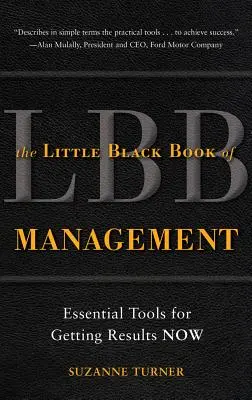 A menedzsment kis fekete könyve: Alapvető eszközök az eredmények eléréséhez - The Little Black Book of Management: Essential Tools for Getting Results Now