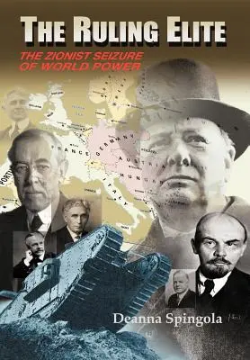 Az uralkodó elit: A világhatalom cionista kisajátítása - The Ruling Elite: The Zionist Seizure of World Power