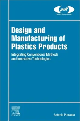 Műanyagtermékek tervezése és gyártása: A hagyományos módszerek integrálása az additív gyártással - Design and Manufacturing of Plastics Products: Integrating Traditional Methods with Additive Manufacturing