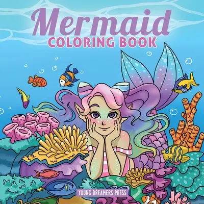 Sellő színezőkönyv: 4-8, 9-12 éves gyerekeknek - Mermaid Coloring Book: For Kids Ages 4-8, 9-12