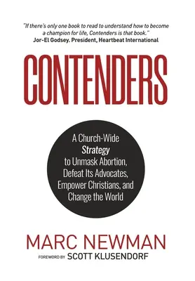 Contenders: A Church-Wide Strategy to Unmash Abortion, Defeat Its Advocates, Empower Christian, and Change the World (Egy egyházi stratégia az abortusz leleplezésére, szószólóinak legyőzésére, a keresztények megerősítésére és a világ megváltoztatására) - Contenders: A Church-Wide Strategy to Unmask Abortion, Defeat Its Advocates, Empower Christians, and Change the World