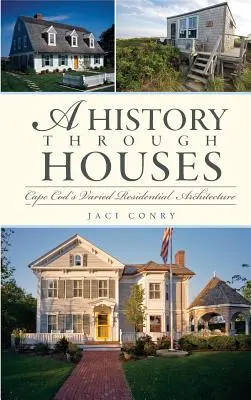 Történelem házakon keresztül: Cape Cod változatos lakóépítészete - A History Through Houses: Cape Cod's Varied Residential Architecture