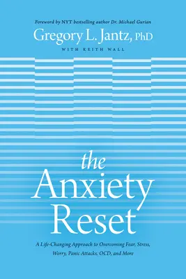 A szorongás visszaállítása: Félelem, stressz, aggodalom, pánikrohamok, Ocd és egyéb problémák leküzdésének életmódváltó megközelítése. - The Anxiety Reset: A Life-Changing Approach to Overcoming Fear, Stress, Worry, Panic Attacks, Ocd and More