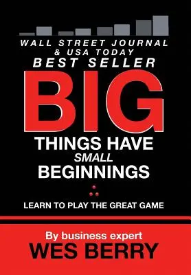 A nagy dolgok kicsiben kezdődnek: Tanuld meg játszani a nagy játékot - Big Things Have Small Beginnings: Learn to Play the Great Game