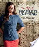 A varrás nélküli kötés művészete - The Art of Seamless Knitting