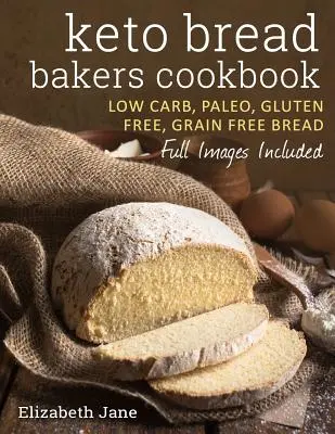 Keto kenyérsütők szakácskönyve: Keto Bread Bakers szakácskönyv - Keto Bread Bakers Cookbook: Keto Bread Bakers Cookbook