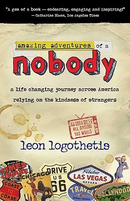 Egy senki csodálatos kalandjai: Egy életet megváltoztató utazás szerte Amerikában az idegenek kedvességére támaszkodva - Amazing Adventures of a Nobody: A Life Changing Journey Across America Relying on the Kindness of Strangers