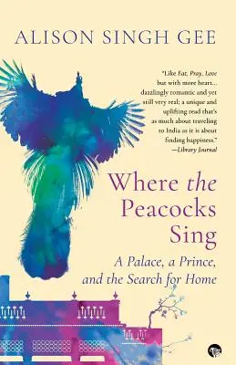 Ahol a pávák énekelnek: Egy palota, egy herceg és az otthon keresése - Where the Peacocks Sing: A Palace, a Prince, and the Search for Home