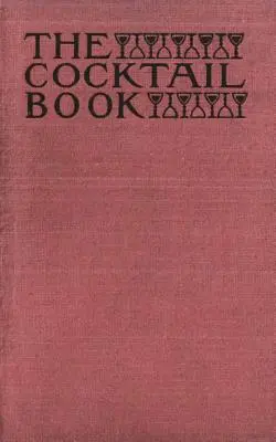 The Cocktail Book 1926 Reprint: A Sideboard Manual for Gentlemen