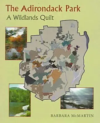 Az Adirondack Park: A Wildlands Quilt - The Adirondack Park: A Wildlands Quilt