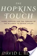 Hopkins Touch: Harry Hopkins és a Hitler legyőzésére irányuló szövetség kovácsolása - Hopkins Touch: Harry Hopkins and the Forging of the Alliance to Defeat Hitler