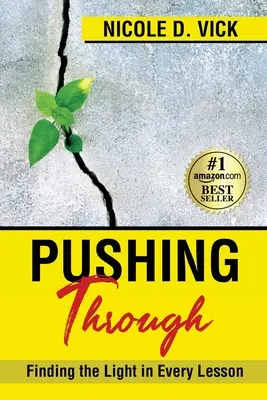 Pushing Through: A fény megtalálása minden leckében - Pushing Through: Finding the Light in Every Lesson