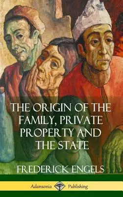 A család, a magántulajdon és az állam eredete (Keménykötés) - The Origin of the Family, Private Property and the State (Hardcover)