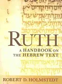 Ruth: Kézikönyv a héber szövegről - Ruth: A Handbook on the Hebrew Text