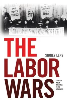 A munkásháborúk: A Molly Maguire-októl a sitdownokig - The Labor Wars: From the Molly Maguires to the Sitdowns