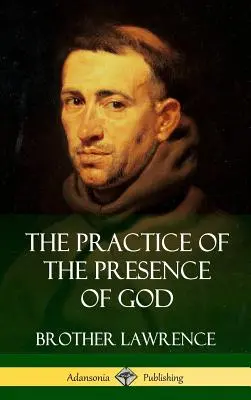 Isten jelenlétének gyakorlata (Keménykötés) - The Practice of the Presence of God (Hardcover)