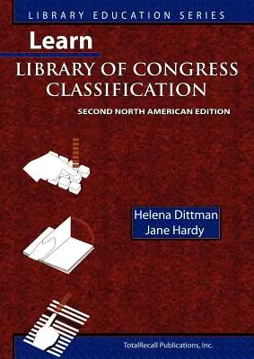 Learn Library of Congress Classification (Könyvtári oktatási sorozat) - Learn Library of Congress Classification (Library Education Series)