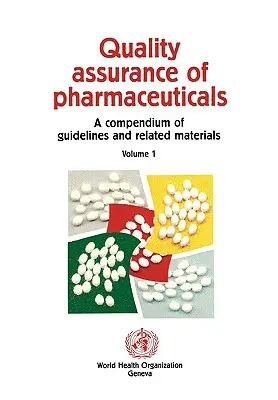 A gyógyszerek minőségbiztosítása: Irányelvek és kapcsolódó anyagok gyűjteménye - Quality Assurance of Pharmaceuticals: A Compendium of Guidelines and Related Materials