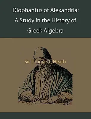 Alexandriai Diophantosz: Tanulmány a görög algebra történetéből - Diophantus of Alexandria: A Study in the History of Greek Algebra