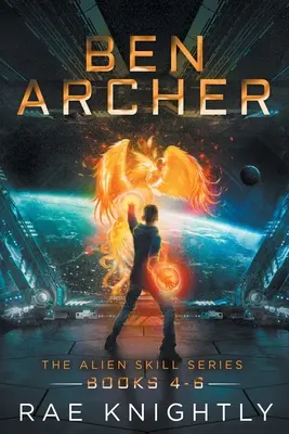 Ben Archer (The Alien Skill Series, 4-6. könyv) - Ben Archer (The Alien Skill Series, Books 4-6)