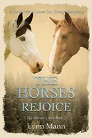 A lovak örülnek: A lovak tudják 2. könyv - The Horses Rejoice: The Horses Know Book 2