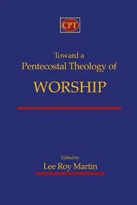 Az istentisztelet pünkösdi teológiája felé - Toward a Pentecostal Theology of Worship