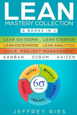 Lean Mastery Collection: 8 knih v 1 - Lean Six Sigma, Lean Startup, Lean Enterprise, Lean Analytics, Agilní řízení projektů, Kanban, Scrum, - Lean Mastery Collection: 8 Books in 1 - Lean Six Sigma, Lean Startup, Lean Enterprise, Lean Analytics, Agile Project Management, Kanban, Scrum,