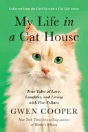 Életem a macskaházban: Igaz történetek a szerelemről, a nevetésről és az életről öt macskafélével - My Life in the Cat House: True Tales of Love, Laughter, and Living with Five Felines