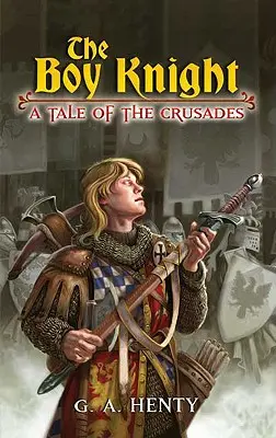 A fiú lovag: A keresztes hadjáratok története - The Boy Knight: A Tale of the Crusades