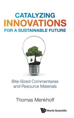 Katalizáló innovációk a fenntartható jövőért: Falatnyi kommentárok és segédanyagok - Catalyzing Innovations for a Sustainable Future: Bite-Sized Commentaries and Resource Materials