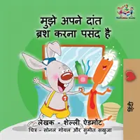 I Love to Brush My Teeth My Teeth (Hindi gyermekkönyv): Hindi gyerekkönyv - I Love to Brush My Teeth (Hindi children's book): Hindi book for kids