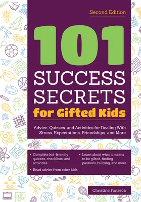 101 sikertitok tehetséges gyerekeknek: Tanácsok, kvízek és feladatok a stressz, az elvárások, a barátságok és más dolgok kezeléséhez - 101 Success Secrets for Gifted Kids: Advice, Quizzes, and Activities for Dealing with Stress, Expectations, Friendships, and More