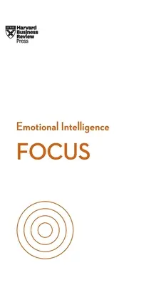 Fókusz (HBR Érzelmi intelligencia sorozat) - Focus (HBR Emotional Intelligence Series)