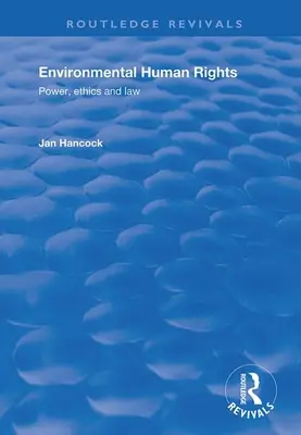 Környezeti emberi jogok: Hatalom, etika és jog - Environmental Human Rights: Power, Ethics and Law