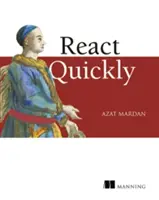 React Quickly: Fájdalommentes webes alkalmazások React, Jsx, Redux és Graphql segítségével - React Quickly: Painless Web Apps with React, Jsx, Redux, and Graphql