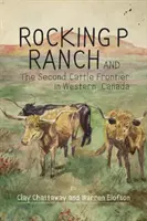 A Rocking P Ranch és a második szarvasmarha határ Nyugat-Kanadában - Rocking P Ranch and the Second Cattle Frontier in Western Canada